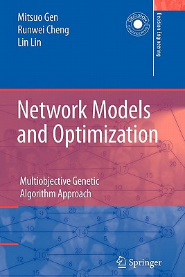 Network Models and Optimization: Multiobjective Genetic Algorithm Approach - Gen, Mitsuo, and Cheng, Runwei, and Lin, Lin