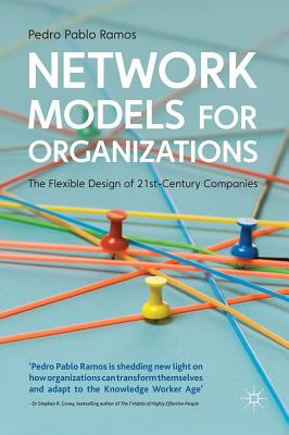 Network Models for Organizations: The Flexible Design of 21st Century Companies - Ramos, P.