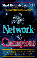 Network of Champions: What's Right about America and How to Be a Part of It - Helmstetter, Shad, Ph.D.