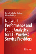 Network Performance and Fault Analytics for Lte Wireless Service Providers