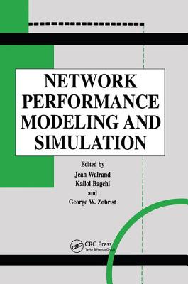 Network Performance Modeling and Simulation - Walrand, Jean (Editor), and Bagchi, Kallol (Editor), and Zobrist, George (Editor)
