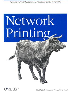 Network Printing: Building Print Services on Heterogeneous Networks - Radermacher, Todd, and Gast, Matthew S