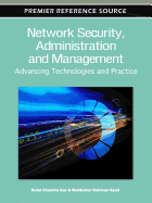 Network Security, Administration and Management: Advancing Technology and Practice