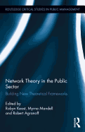 Network Theory in the Public Sector: Building New Theoretical Frameworks