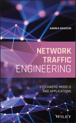 Network Traffic Engineering: Stochastic Models and Applications - Baiocchi, Andrea