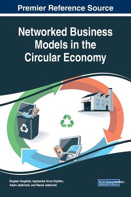 Networked Business Models in the Circular Economy - Nogalski, Bogdan (Editor), and Szpitter, Agnieszka Anna (Editor), and Jablo ski, Adam (Editor)