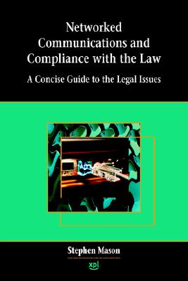 Networked Communications and Compliance with the Law - Mason, Stephen