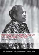 Networked Governance of Freedom and Tyranny: Peace in Timor-Leste