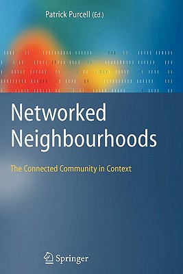 Networked Neighbourhoods: The Connected Community in Context - Purcell, Patrick (Editor)