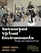 Networked Virtual Environments: Design and Implementation - Singhal, Sandeep, and Zyda, Michael