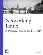 Networking Linux: A Practical Guide to TCP/IP - Eyler, Pat