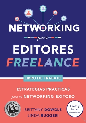 Networking para Editores Freelance: Estrategias Prcticas para un Networking Exitoso - Ruggeri, Linda, and Dowdle, Brittany