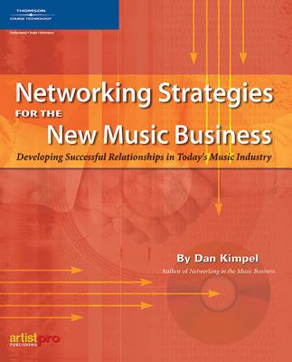 Networking Strategies for the New Music Business - Kimpel, Dan