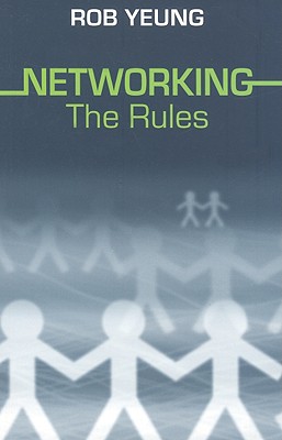 Networking: The Rules - Yeung, Rob, Dr.