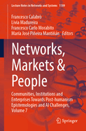 Networks, Markets & People: Communities, Institutions and Enterprises Towards Post-humanism Epistemologies and AI Challenges, Volume 6