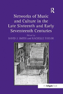 Networks of Music and Culture in the Late Sixteenth and Early Seventeenth Centuries: A Collection of Essays in Celebration of Peter Philips's 450th Anniversary