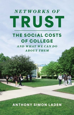 Networks of Trust: The Social Costs of College and What We Can Do about Them - Laden, Anthony Simon, Professor