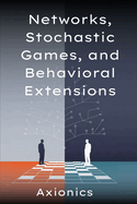 Networks, Stochastic Games, and Behavioral Extensions: (Network formation, congestion games, Markov decision processes, behavioral deviation, level-k reasoning, prospect theory, experimental evidence)