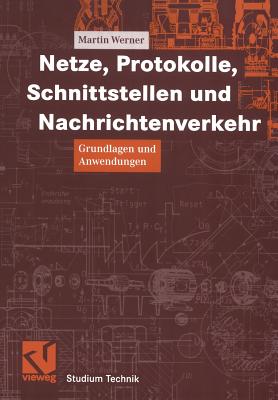 Netze, Protokolle, Schnittstellen Und Nachrichtenverkehr: Grundlagen Und Anwendungen - Werner, Martin, and Mildenberger, Otto (Editor)