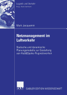 Netzmanagement Im Luftverkehr: Statische Und Dynamische Planungsmodelle Zur Gestaltung Von Hub&spoke-Flugnetzwerken