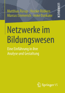 Netzwerke Im Bildungswesen: Eine Einfuhrung in Ihre Analyse Und Gestaltung