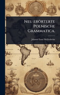 Neu errterte Polnische Grammatica.