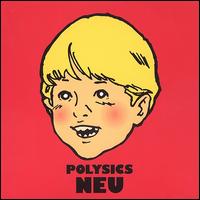 Neu - Polysics