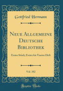 Neue Allgemeine Deutsche Bibliothek, Vol. 102: Erstes Stuck; Erstes Bis Viertes Heft (Classic Reprint)