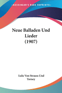 Neue Balladen Und Lieder (1907)