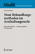 Neue Behandlungsmethoden Im Arzthaftungsrecht: Behandlungsfehler - Aufklarungsfehler - Versicherung