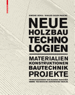 Neue Holzbautechnologien: Materialien, Konstruktion, Bautechnik, Projekte