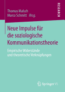 Neue Impulse Fur Die Soziologische Kommunikationstheorie: Empirische Widerstande Und Theoretische Verknupfungen