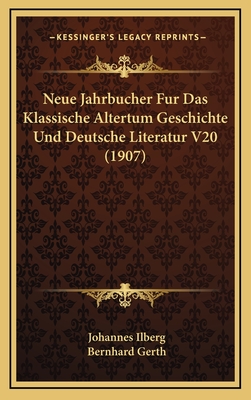 Neue Jahrb?cher F?r Das Klassische Altertum Geschichte Und Deutsche Literatur Und F?r P?dagogik, 1900, Vol. 5 (Classic Reprint) - Ilberg, Johannes