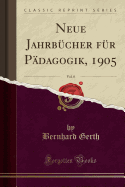 Neue Jahrbucher Fur Padagogik, 1905, Vol. 8 (Classic Reprint)