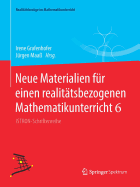 Neue Materialien F?r Einen Realit?tsbezogenen Mathematikunterricht 6: Istron-Schriftenreihe