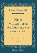 Neue Monatshefte Fr Dichtkunst Und Kritik, Vol. 4 (Classic Reprint)