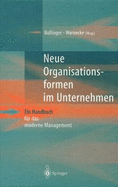 Neue Organisationsformen Im Unternehmen: Ein Handbuch Fur Das Moderne Management - Bullinger, Hans-J Rg (Editor), and Warnecke, Hans-Jurgen (Editor)