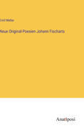 Neue Original-Poesien Johann Fischarts