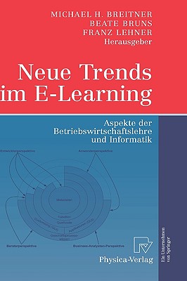 Neue Trends Im E-Learning: Aspekte Der Betriebswirtschaftslehre Und Informatik - Breitner, Michael (Editor), and Bruns, Beate (Editor), and Lehner, Franz (Editor)