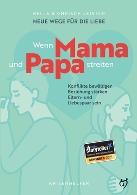 Neue Wege f?r die Liebe: Wenn Mama und Papa streiten: Konflikte bew?ltigen, Beziehung st?rken, Eltern- und Liebespaar sein - Leisten, Bella, and Leisten, Chrisch