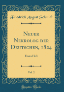 Neuer Nekrolog Der Deutschen, 1824, Vol. 2: Erstes Heft (Classic Reprint)