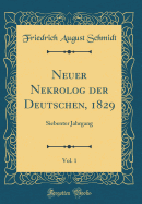 Neuer Nekrolog Der Deutschen, 1829, Vol. 1: Siebenter Jahrgang (Classic Reprint)