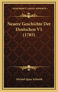 Neuere Geschichte Der Deutschen V1 (1785)