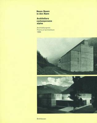 Neues Bauen in Den Alpen / Architettura Contemporanea Alpina: Architekturpreis 1995 / Premio D'Architettura 1995 - Fingerle, Christoph Mayr (Editor), and Mayr Fingerle, Christoph (Editor), and Achleitner, Friedrich (Text by)