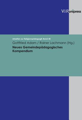 Neues Gemeindepadagogisches Kompendium - Adam, Gottfried, and Lachmann, Rainer