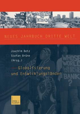 Neues Jahrbuch Dritte Welt: Globalisierung Und Entwicklungslander - Betz, Joachim (Editor), and Br?ne, Stefan (Editor)