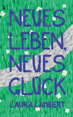 Neues Leben, neues Gl?ck - Lambert, Laura