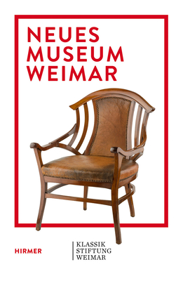 Neues Museum Weimar: Van de Velde, Nietzsche and Modernism around 1900 - Holler, Wolfgang