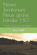 Neues Territorium: Neue gr?ne L?nder: Neue, gr?nere L?nder aus einer spirituellen, biblischen Perspektive mit dem wei?en Lwen entdecken