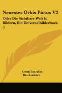 Neuester Orbis Pictus V2: Oder Die Sichtbare Welt In Bildern, Ein Universalbilderbuch () - Reichenbach, Anton Benedikt